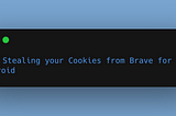 Brave — Stealing your cookies remotely