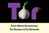 4 Most Interesting Facts About Anonymous Tor Browser & Tor Network