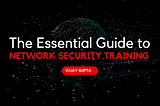 The Essential Guide to Network Security Training