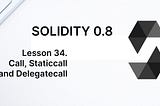 Learn Solidity lesson 34. Call, staticcall and delegatecall