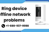 Ring device offline network problems