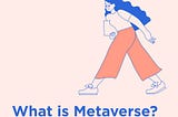 Metaverse Explained. Everything You Need to Know