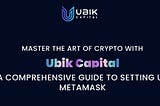 A Comprehensive Guide to Setting Up MetaMask