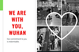 We are with You, Wuhan