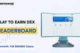 ZeroSwap DEX — Play to Earn Leaderboard!