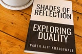 Shades of Reflection: Exploring Duality — Embracing the Contradictions of Human Existence