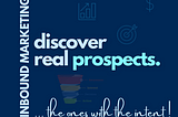 How to discover real prospects. The ones with the intent.