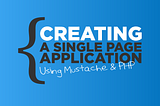 Creating A Single Page Application Using Mustache and PHP