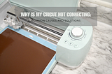 why is my cricut not connecting