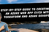 Step-by-Step Guide: Creating Azure Web App CI/CD with Terraform and Azure DevOps