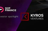 Dot.Finance Enters Into Strategic Partnership with Kyros Ventures to Bring New DeFi Solutions to…