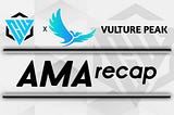 VULTURE PEAK AMA RECAP — 16/01/2022