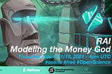 RAI Workshops — Modeling the Money God