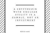Invest in CryptoCurrencies. Don’t Gamble in Them!