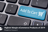 9 Highest Margin eCommerce Products of 2019