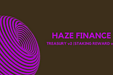 Haze Finance Treasury v2 (Staking v2) Is Now LIVE