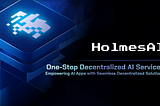 HolmesAI: Why “One-Stop DeAI Solution”?