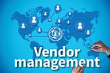 12 Expert Vendor Management Tips every Business should know