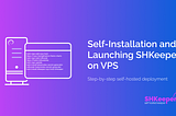 Self-Installation and Launching SHKeeper on VPS