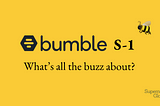 Bumble S-1: What’s all the buzz about?