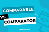Comparable vs Comparator | The Code Bean