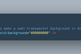 How to make a semi-transparent background in Android