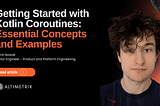 Getting Started with Kotlin Coroutines: Essential Concepts and Examples