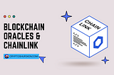 A Gentle Introduction to Blockchain Oracles & Chainlink