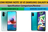 SAMSUNG GALAXY M21 VS REDMI NOTE 10: