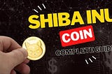 A Complete Guide to the Shiba Inu Coin