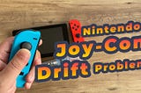 Nintendo Switch Joy-Con Drift Sorunu ve Çözümü