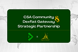 Dexfiat Gateway and CSA community Strategic Partnership