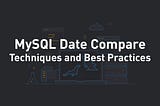 Optimizing MySQL Date Comparison: Techniques and Best Practices