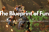 The Blueprint of Fun: Strategies for Designing Compelling Game Levels
