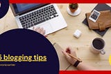 5 blog writing tips