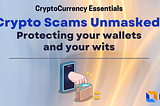 Crypto Scams Unmasked