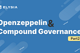 Openzeppelin & Compound Governance Part 2