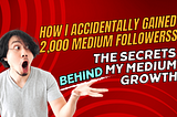 From 0 to 2,000 Followers on Medium in 40 Days: What I Learned Along the Way