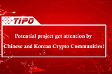 Potential project get attention by Chinese and Korean Crypto Communities!