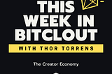 This Week in BitClout