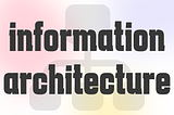 thumbnail with the title “information architecture”