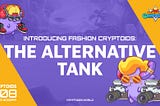 [CMA #08] Introducing Fashion Cryptoids: The Alternative Tank