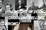 You might be doing #kimballmodelling wrong!