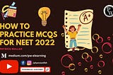 How To Practice MCQs for NEET 2022