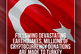 Following Devastating Earthquakes, Millions of Cryptocurrency Donations Are Made to Turkey