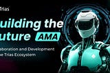 Building the Future: Cooperation and Development of the Trias Ecosystem