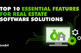 Top 10 Essential Features for Real Estate Software Solutions