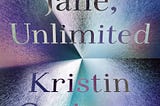 Review: Jane, Unlimited by Kristin Cashore