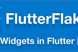 FlutterFlakes — Layout Widgets in Flutter [Part 1]