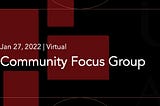 Join our upcoming Community Focus Group